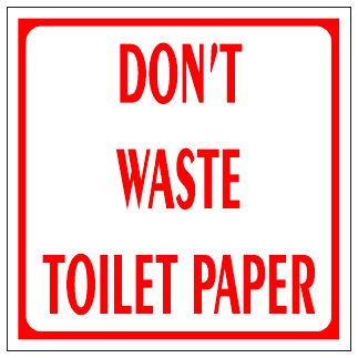 Don't Waste Toilet Paper